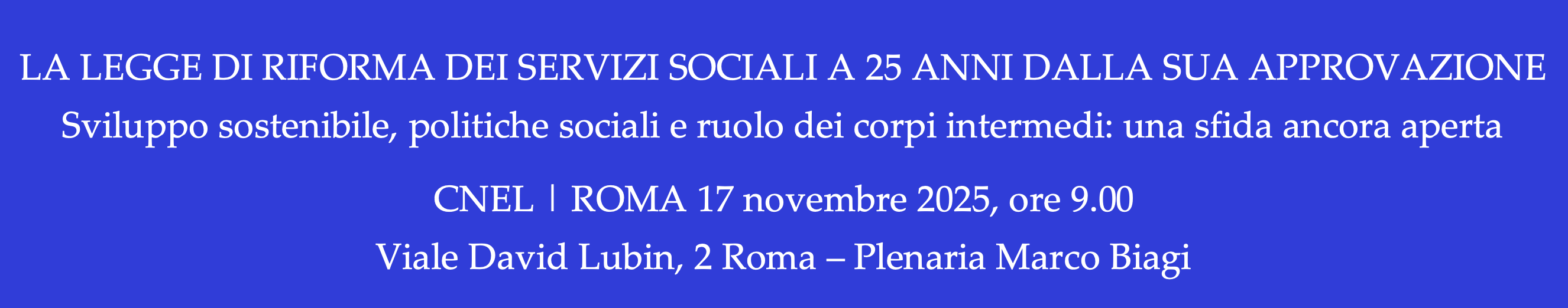 La legge di riforma dei servizi sociali a 25 anni dalla sua approvazione. Sviluppo sostenibile, politiche sociali e ruolo dei corpi intermedi: una sfida ancora aperta